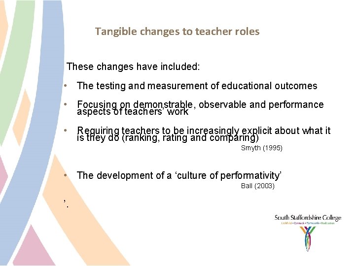 Tangible changes to teacher roles These changes have included: • The testing and measurement