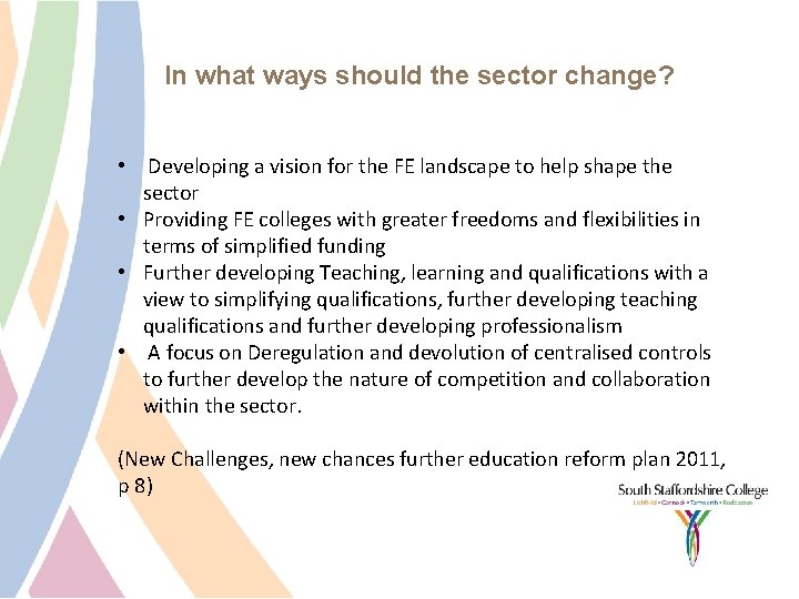 In what ways should the sector change? • Developing a vision for the FE