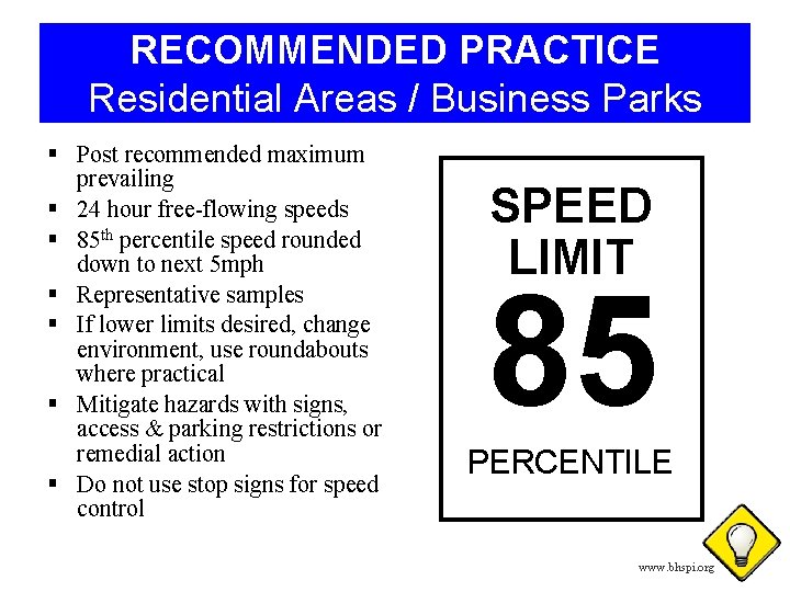 RECOMMENDED PRACTICE Residential Areas / Business Parks § Post recommended maximum prevailing § 24