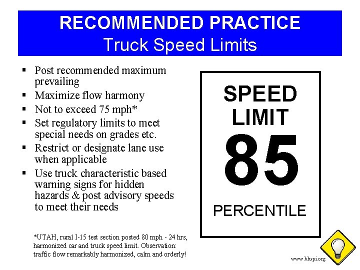 RECOMMENDED PRACTICE Truck Speed Limits § Post recommended maximum prevailing § Maximize flow harmony
