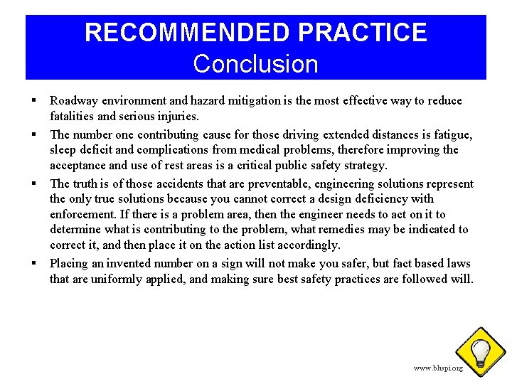 RECOMMENDED PRACTICE Conclusion § § Roadway environment and hazard mitigation is the most effective