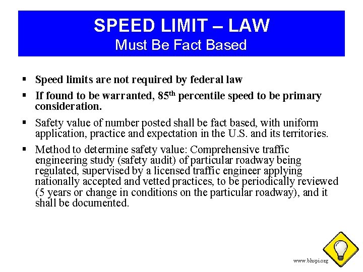 SPEED LIMIT – LAW Must Be Fact Based § Speed limits are not required