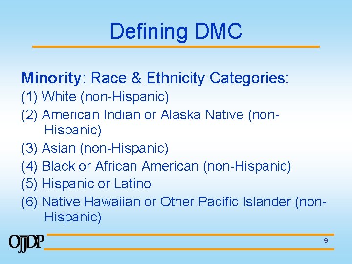 Defining DMC Minority: Race & Ethnicity Categories: (1) White (non-Hispanic) (2) American Indian or