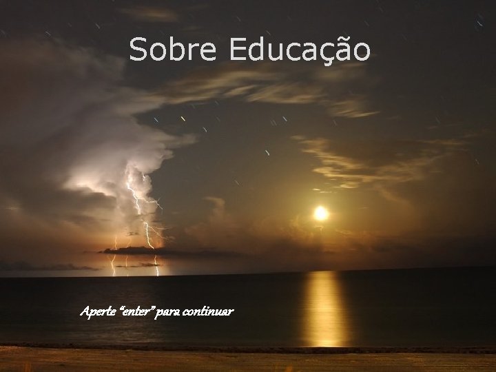 Sobre Educação Aperte “enter” para continuar 