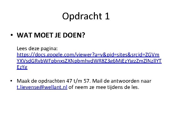 Opdracht 1 • WAT MOET JE DOEN? Lees deze pagina: https: //docs. google. com/viewer?