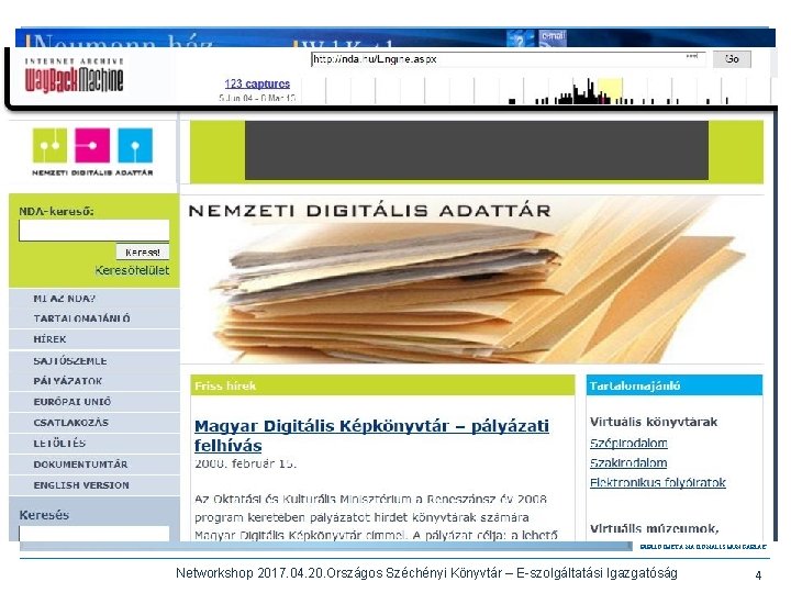 Kísérletek a digitális dokumentumok országos nyilvántartására • 1997 -2007. Neumann Digitális Könyvtár – Webkat.