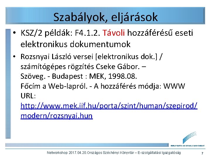 Szabályok, eljárások • KSZ/2 példák: F 4. 1. 2. Távoli hozzáférésű eseti elektronikus dokumentumok