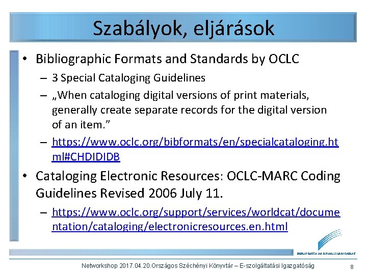 Szabályok, eljárások • Bibliographic Formats and Standards by OCLC – 3 Special Cataloging Guidelines