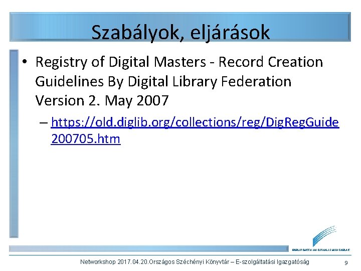 Szabályok, eljárások • Registry of Digital Masters - Record Creation Guidelines By Digital Library