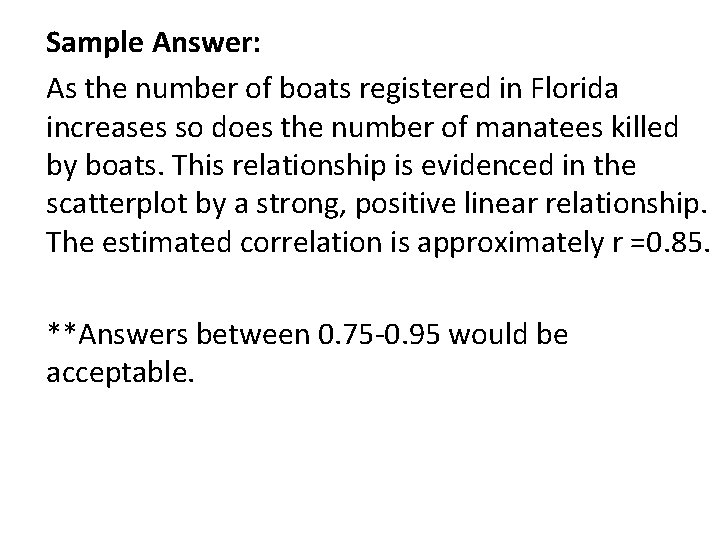 Sample Answer: As the number of boats registered in Florida increases so does the