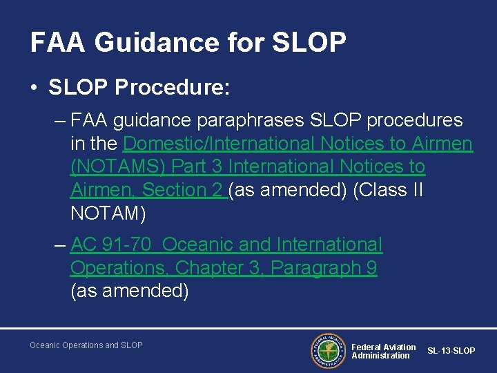 FAA Guidance for SLOP • SLOP Procedure: – FAA guidance paraphrases SLOP procedures in