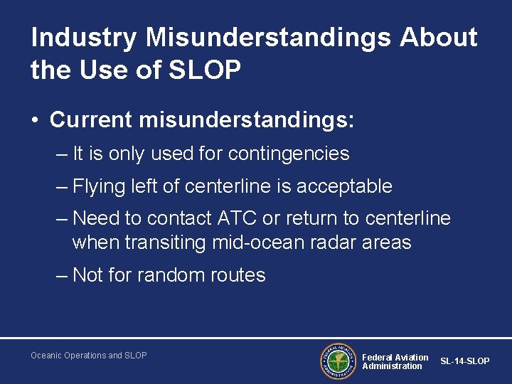 Industry Misunderstandings About the Use of SLOP • Current misunderstandings: – It is only