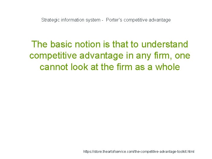 Strategic information system - Porter’s competitive advantage 1 The basic notion is that to