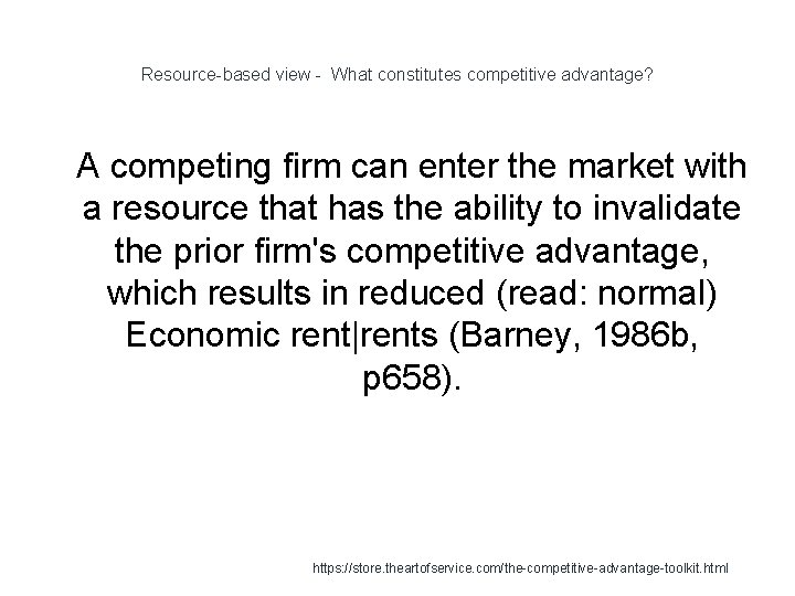 Resource-based view - What constitutes competitive advantage? 1 A competing firm can enter the