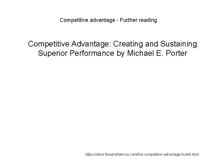 Competitive advantage - Further reading 1 Competitive Advantage: Creating and Sustaining Superior Performance by