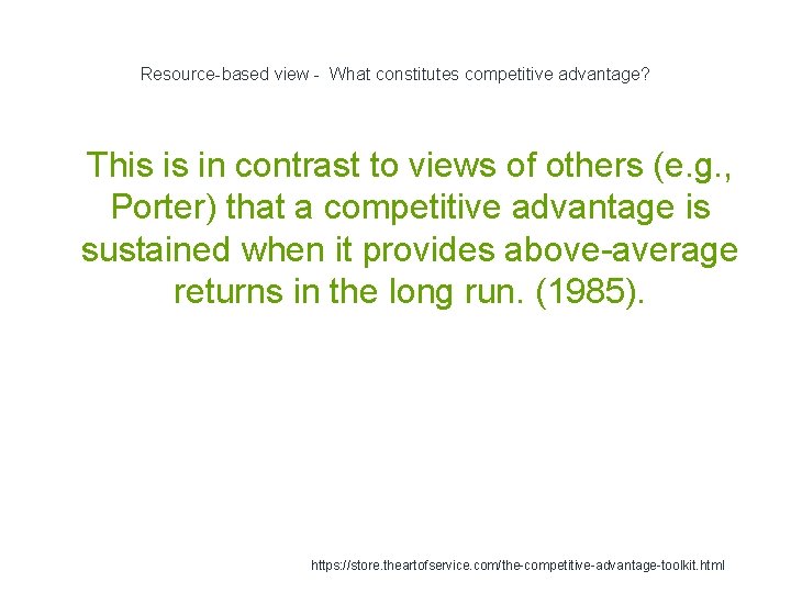 Resource-based view - What constitutes competitive advantage? 1 This is in contrast to views