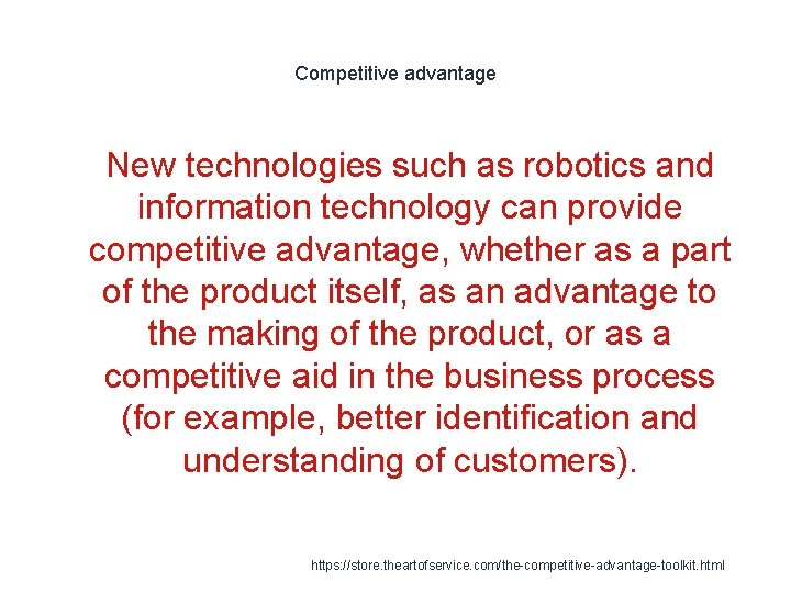 Competitive advantage 1 New technologies such as robotics and information technology can provide competitive