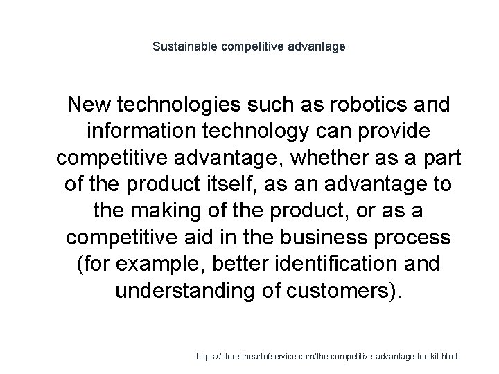 Sustainable competitive advantage 1 New technologies such as robotics and information technology can provide