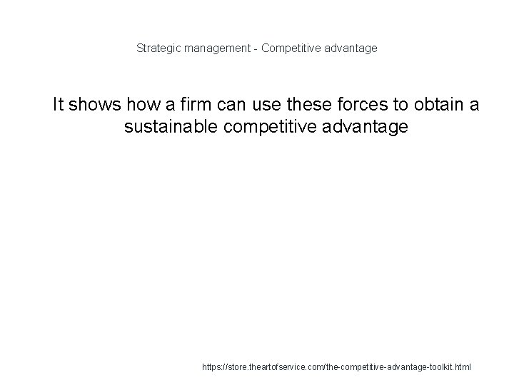 Strategic management - Competitive advantage 1 It shows how a firm can use these