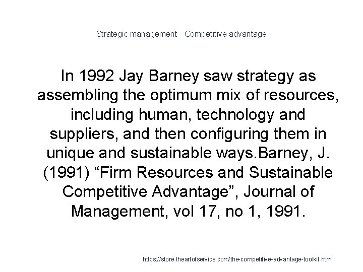 Strategic management - Competitive advantage In 1992 Jay Barney saw strategy as assembling the