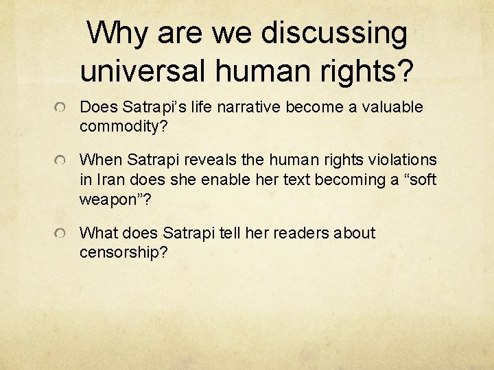 Why are we discussing universal human rights? Does Satrapi’s life narrative become a valuable