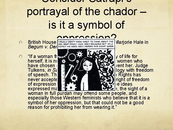 Consider Satrapi’s portrayal of the chador – is it a symbol of British Houseoppression?