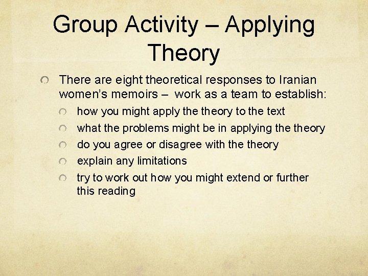 Group Activity – Applying Theory There are eight theoretical responses to Iranian women’s memoirs