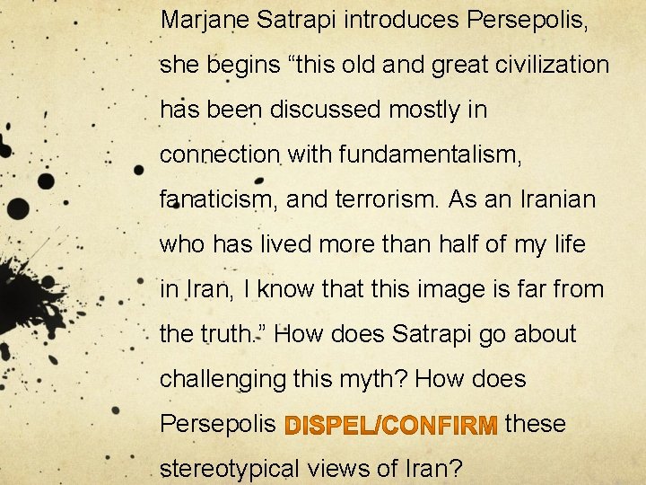 Marjane Satrapi introduces Persepolis, she begins “this old and great civilization has been discussed