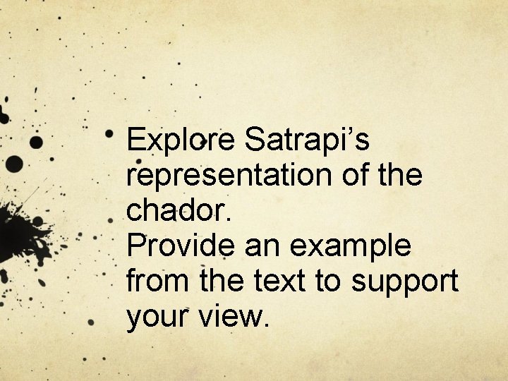 Explore Satrapi’s representation of the chador. Provide an example from the text to support