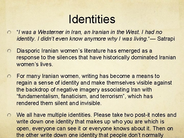 Identities “I was a Westerner in Iran, an Iranian in the West. I had