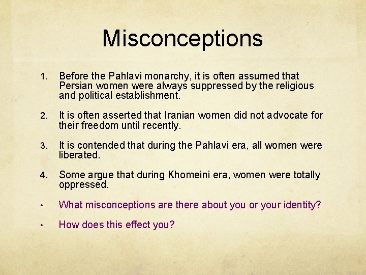 Misconceptions 1. Before the Pahlavi monarchy, it is often assumed that Persian women were