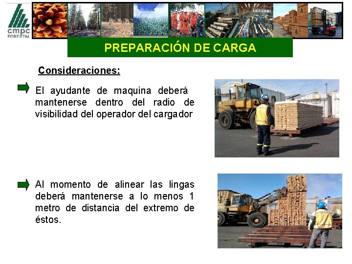 PREPARACIÓN DE CARGA Consideraciones: El ayudante de maquina deberá mantenerse dentro del radio de