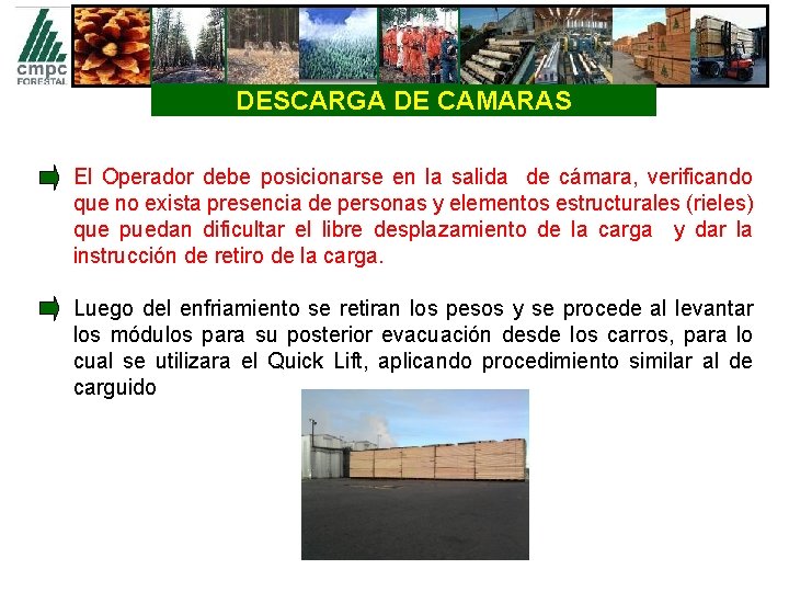 DESCARGA DE CAMARAS El Operador debe posicionarse en la salida de cámara, verificando que