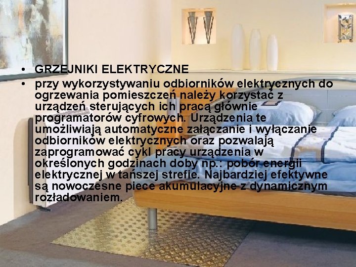  • GRZEJNIKI ELEKTRYCZNE • przy wykorzystywaniu odbiorników elektrycznych do ogrzewania pomieszczeń należy korzystać