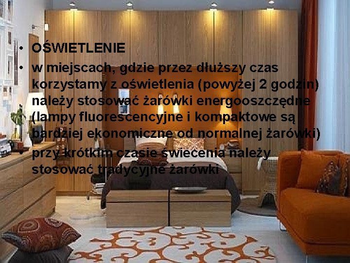  • OŚWIETLENIE • w miejscach, gdzie przez dłuższy czas korzystamy z oświetlenia (powyżej