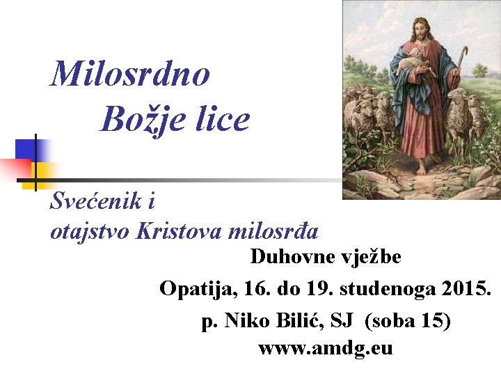 Milosrdno Božje lice Svećenik i otajstvo Kristova milosrđa Duhovne vježbe Opatija, 16. do 19.