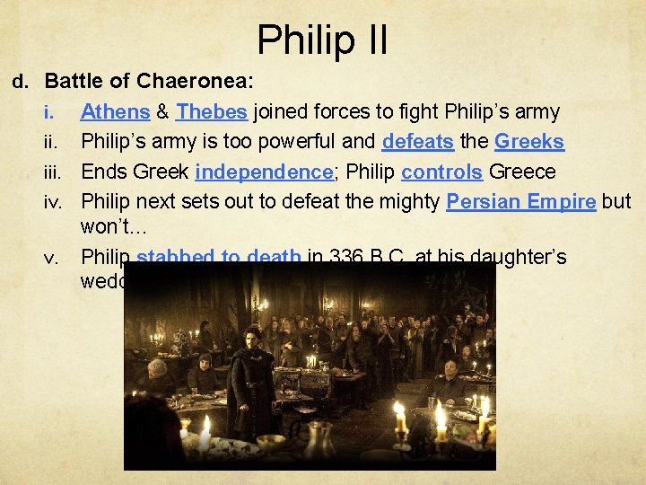 Philip II d. Battle of Chaeronea: Athens & Thebes joined forces to fight Philip’s