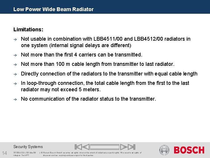 Low Power Wide Beam Radiator Limitations: è Not usable in combination with LBB 4511/00