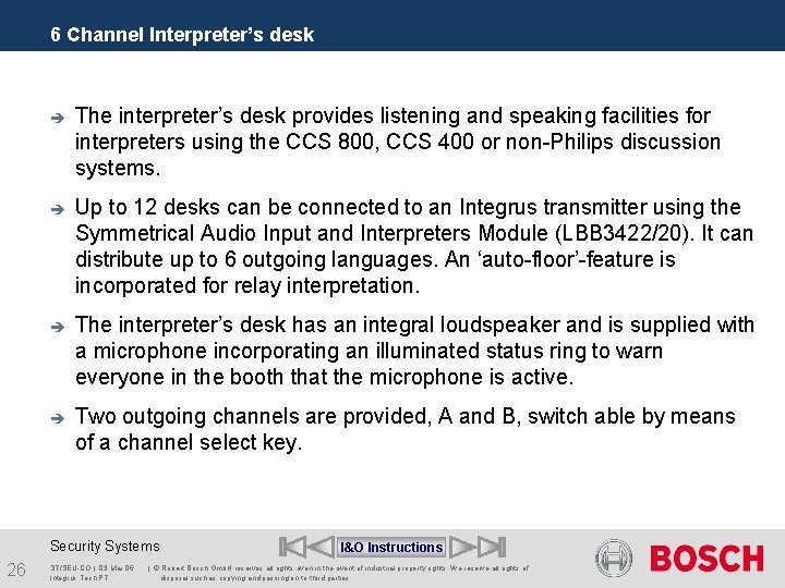 6 Channel Interpreter’s desk è The interpreter’s desk provides listening and speaking facilities for