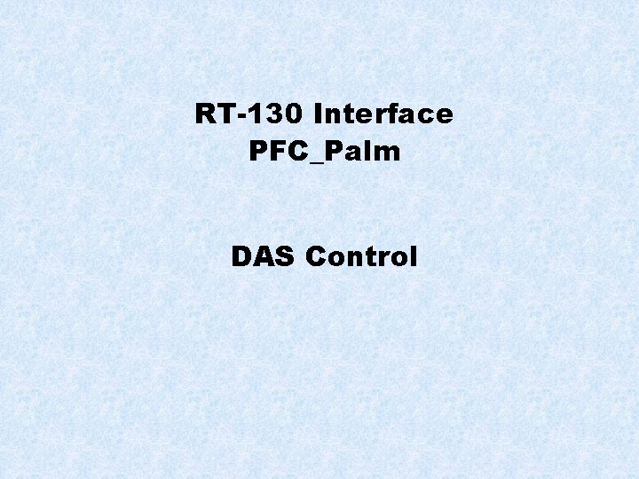 RT-130 Interface PFC_Palm DAS Control 