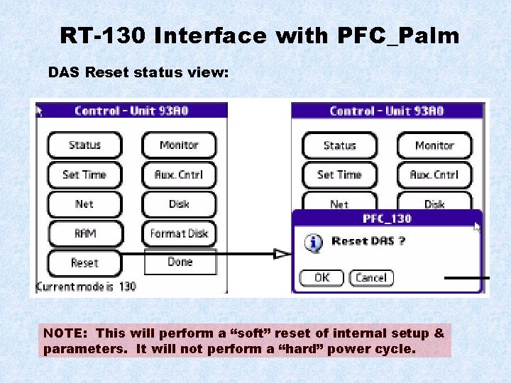 RT-130 Interface with PFC_Palm DAS Reset status view: NOTE: This will perform a “soft”