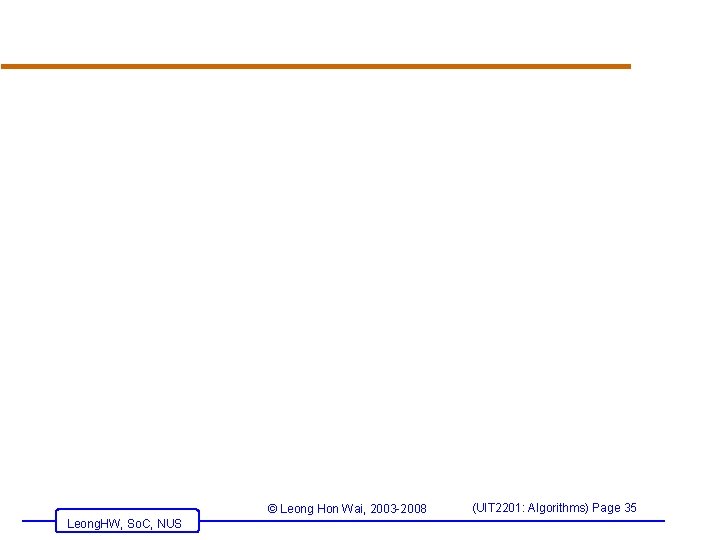 © Leong Hon Wai, 2003 -2008 Leong. HW, So. C, NUS (UIT 2201: Algorithms)
