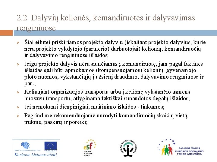 2. 2. Dalyvių kelionės, komandiruotės ir dalyvavimas renginiuose Ø Ø Ø Šiai eilutei priskiriamos