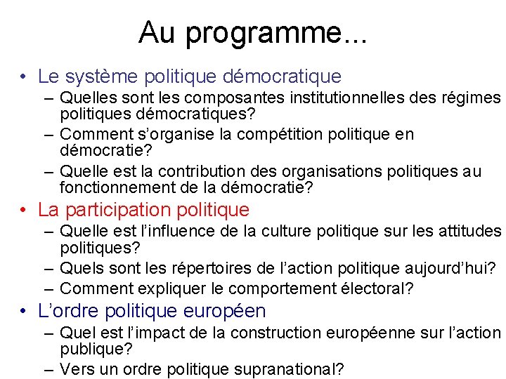 Au programme. . . • Le système politique démocratique – Quelles sont les composantes
