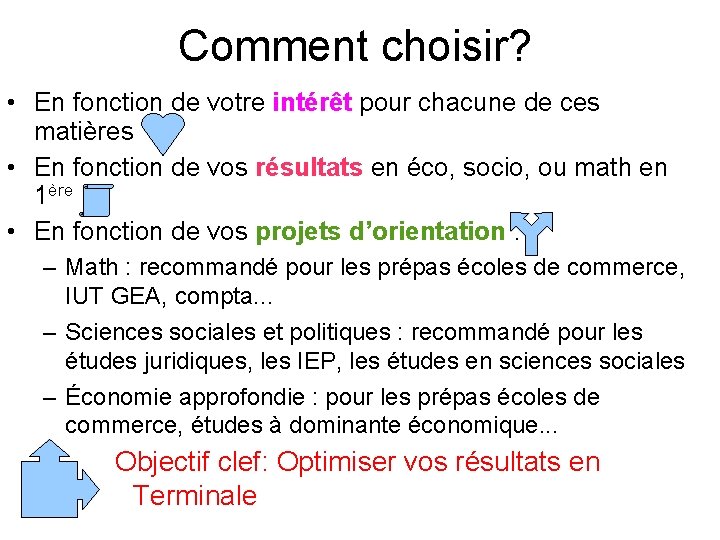 Comment choisir? • En fonction de votre intérêt pour chacune de ces matières •