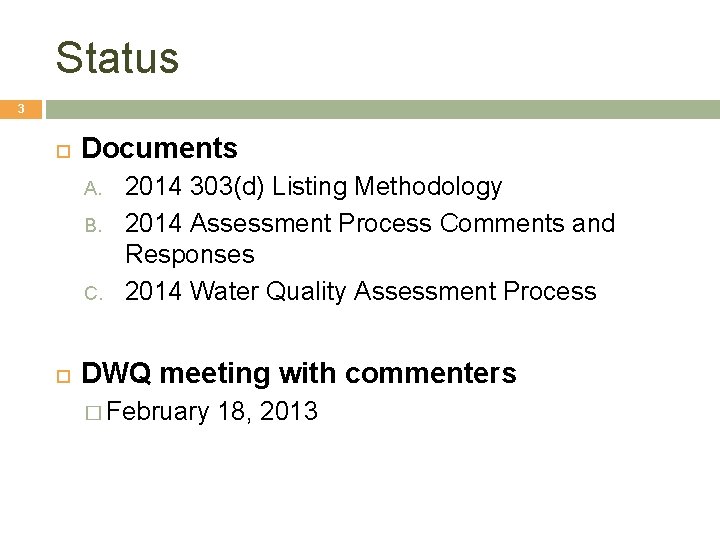 Status 3 Documents A. B. C. 2014 303(d) Listing Methodology 2014 Assessment Process Comments