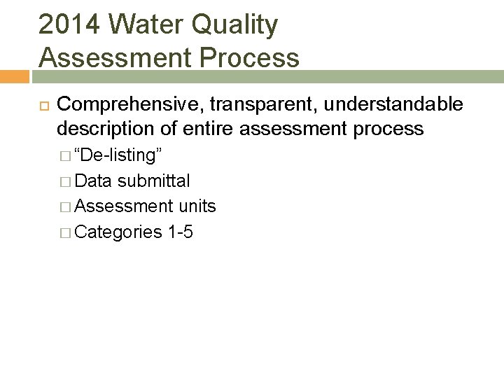 2014 Water Quality Assessment Process Comprehensive, transparent, understandable description of entire assessment process �