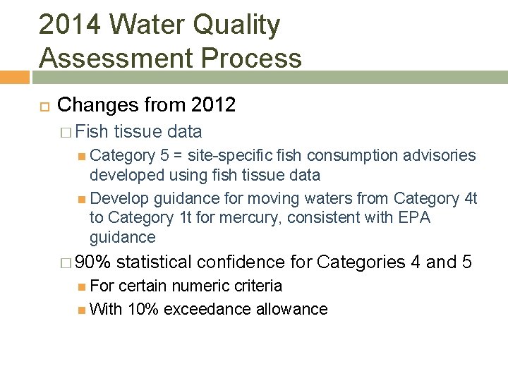 2014 Water Quality Assessment Process Changes from 2012 � Fish tissue data Category 5