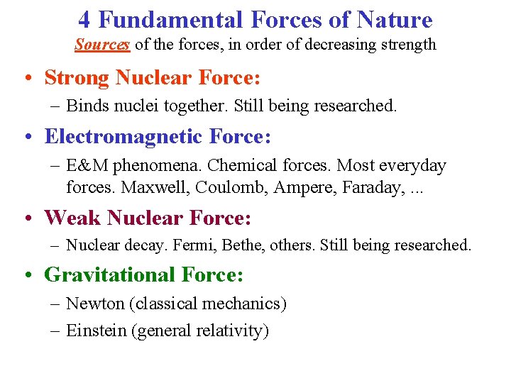 4 Fundamental Forces of Nature Sources of the forces, in order of decreasing strength