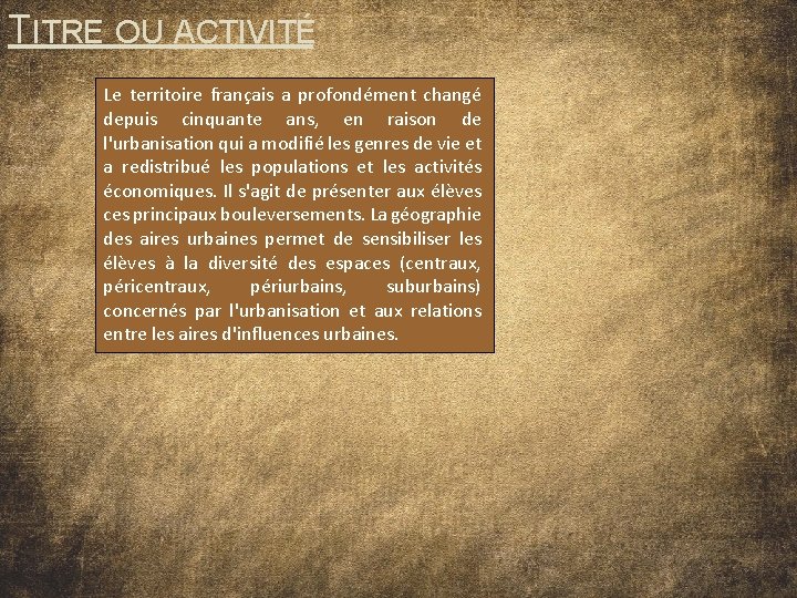 TITRE OU ACTIVITÉ Le territoire français a profondément changé depuis cinquante ans, en raison